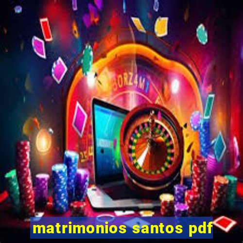 matrimonios santos pdf